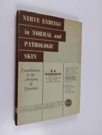 Nerve Endings in Normal and Pathologic Skin. Contributions to the Anatomy of Sensation, Etc. [With Illustrations.].