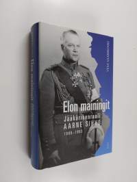 Elon mainingit : jääkärikenraali Aarne Sihvo 1889-1963