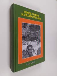 Samuel Tuurna ja piilopirttien aika (signeerattu, tekijän omiste)