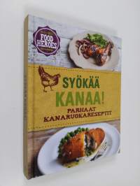 Syökää kanaa! : parhaat kanaruokareseptit