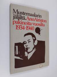 Mustemaalarin jäljiltä : Ano Airiston pakinoita vuosilta 1934-1940