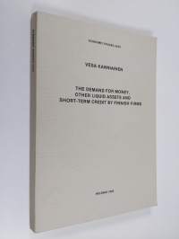 The Demand for Money, Other Liquid Assets and Short-term Credit by Finnish Firms (tekijän omiste, signeerattu)