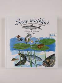 Sano muikku! : Suomen viehättävin kalakirja (UUSI)