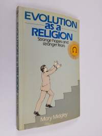 Evolution as a religion : strange hopes and stranger fears