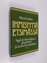 Ihmisyyttä etsimässä : Sigfrid Sireniuksen elämäntyö ja keskeiset ajatukset