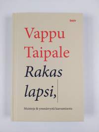 Rakas lapsi : muistoja &amp; ymmärrystä kasvamisesta (UUSI)