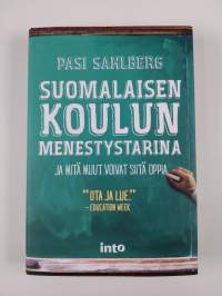 Suomalaisen koulun menestystarina : ja mitä muut voivat siitä oppia (UUSI)