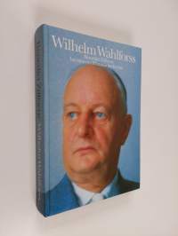 Wilhelm Wahlforss : Benedict Zilliacus berättar om Wärtsiläs starke man