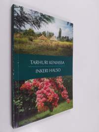 Tarhuri Keniassa : matkakertomus lähetystyöstä ruohonjuuritasolla : puutarhurin päiväkirja Kenian matkalta 7.2.-8.3.1995 (signeerattu)