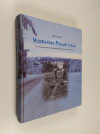 Vuosisadat Pohjan teillä : tiet, liikenne ja tiehallinto Oulun läänin alueella 1600-luvulta 2000-luvulle