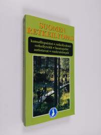 Suomen retkeilyopas : kansallispuistot, retkeilyalueet, retkeilyreitit, luontopolut, autiotuvat, varaustuvat, eräkämpät, kalakämpät