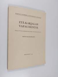 Itä-Karjalan vapaudentie : poliittis-kronologinen yleiskatsaus