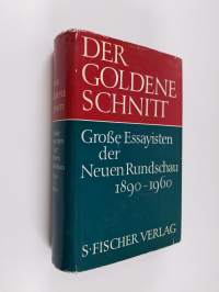 Der goldene Schnitt : Grosse Essayisten der Neuen Rundschau 1890-1960