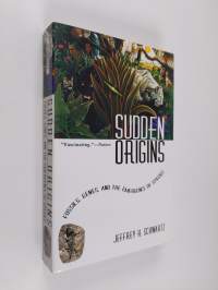 Sudden Origins - Fossils, Genes, and the Emergence of Species
