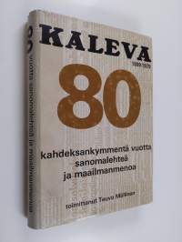 Kaleva 1899-1979 : 80 vuotta sanomalehteä ja maailmanmenoa