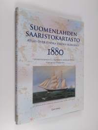 Suomenlahden saaristokartasto 1880 : uusintapainos K. G. Ekebomin merikartoista Viipurista Hankoon = Atlas över Finska vikens skärgård 1880 : nyupplaga av K. G. E...