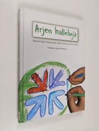 Arjen halleluja : Herättäjä-Yhdistyksen 100-vuotisjuhlakirja