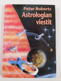 Astrologian viestit : uusi vitalismi ja sen merkitys tulevaisuudellemme