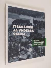 Itsenäinen ja yhdessä vahva : Kosken Osuuspankki sata vuotta - Kosken Osuuspankki sata vuotta