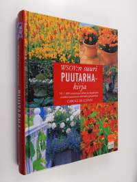 WSOY:n suuri puutarhakirja : yli 1000 innostavaa ideaa ja käytännön vinkkiä toteuttavat toiveidesi puutarhan
