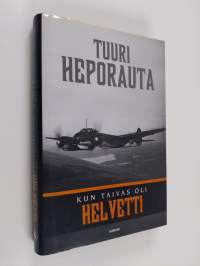 Kun taivas oli helvetti : lentomestari Otso Rantalan ja hänen kumppaniensa hätkähdyttävimpiä hetkiä sotataivaalla