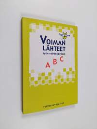 Voiman lähteet : työn voimavarojen ABC