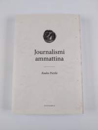 Journalismi ammattina : journalistiprofession teoria (UUSI)