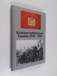 Kainuun kehityksessä vuosina 1910-1985 - Kajaanin metallityöväen ammattiosasto n:o 63 ry