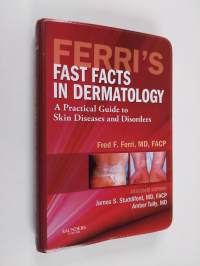 Ferri&#039;s Fast Facts in Dermatology - A Practical Guide to Skin Diseases and Disorders