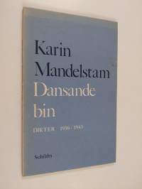 Dansande bin : Dikter 1936-1943 i urval