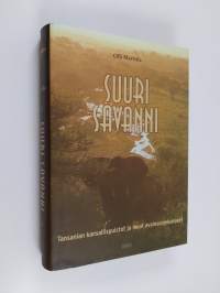 Suuri savanni : Tansanian kansallispuistot ja muut avainsuojelualueet (ERINOMAINEN)