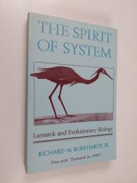 The Spirit of System - Lamarck and Evolutionary Biology : Now with &quot;Lamarck in 1995&quot;