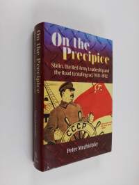 On the Precipice : Stalin, the Red Army leadership and the road to Stalingrad 1931-1942