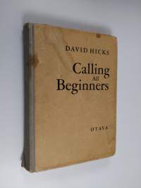 Calling all beginners : (english by radio) : Englanninkielen äänilevykurssi vasta-alkajille ja tietonsa verestäjille