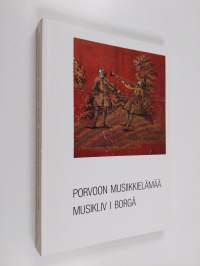Porvoon musiikkielämää = Musikliv i Borgå