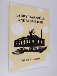 Labby-Harsböle andelsmejeri : ett 100-års minne