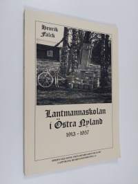 Lantmannaskolan i Östra Nyland : kort historik över skolans verksamhet, lärarkår och elever