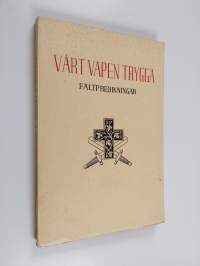 Vårt vapen trygga : en samling fältpredikningar och tal från kriget 1939-1940 i Finland