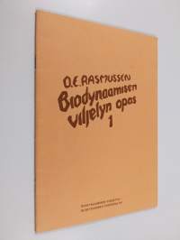 Biodynaamisen viljelyn opas 1