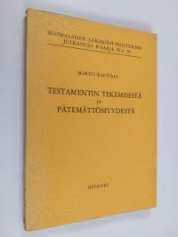 Testamentin tekemisestä ja pätemättömyydestä : perintökaaren uusitun 16 luvun selitykset (tekijän omiste)