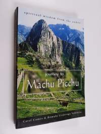 Journey to Machu Picchu - Spiritual Wisdom from the Andes (signeerattu)