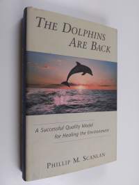 The Dolphins are Back - A Successful Quality Model for Healing the Environment