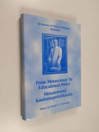 From metascience to educational policy = Metatieteestä koulutuspolitiikkaan (signeerattu)