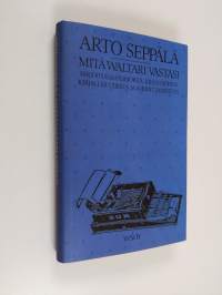 Mitä Waltari vastasi : kirjoituksia kirjoista, kirjailijoista, kirjallisuudesta ja kirjoittamisesta