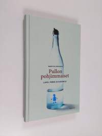 Pullon pohjimmaiset - lapsi, perhe ja alkoholi