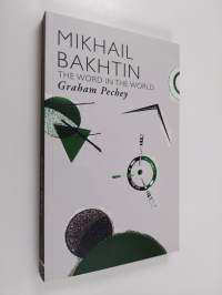 Mikhail Bakhtin : the word in the world