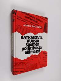 Ratkaisevia vuosia Suomen poliittisessa elämässä (signeerattu, tekijän omiste)