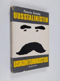 Uusstalinistin uskontunnustus : Lähtökohtia 70-luvun luokkataisteluun