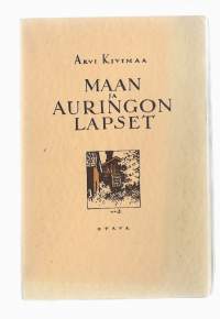 Maan ja auringon lapset : kertomuksiaKirjaHenkilö Kivimaa, Arvi, 1904-1984Otava 1925.