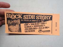 Rock Side Story eli Kallio ja sämpylä v. 1968 Danny, Kirka, Islanders, Koivistolaiset, Irina Milan, Jyrki Hämäläinen, Ulla ja Tiina, Kari Åkerberg -pääsylippu 26192